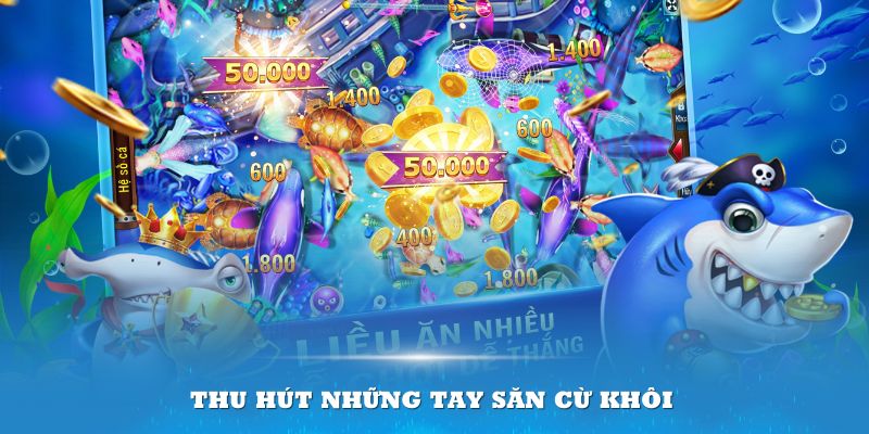 Top game bắn cá 18Win luôn thu hút những tay săn cừ khôi